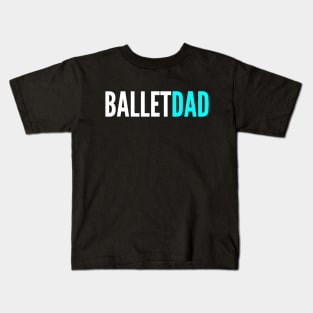 ballet dad Kids T-Shirt